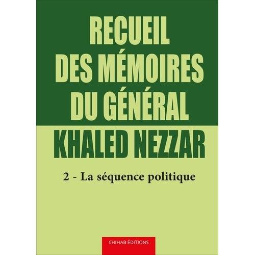 Recueil Des Mmoires Du Gnral Khaled Nezzar - Tome 2, La Squence Politique   de Nezzar Khaled  Format Beau livre 