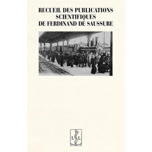 Recueil Des Publications Scientifiques De Ferdinand De Saussure   de ferdinand de saussure  Format Beau livre 
