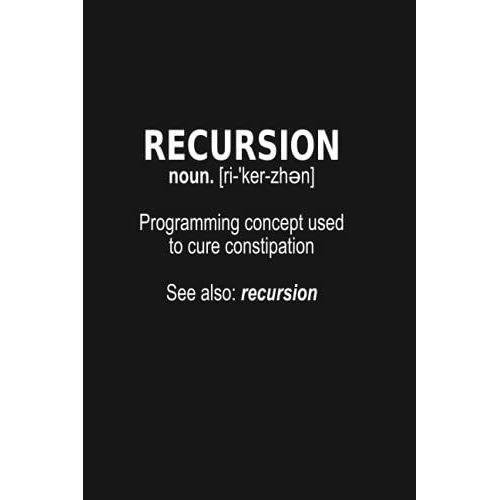 Recursion Noun Programming Concept Used To Cure Constipation: Funny Blank Lined Notebook For Software Developer / Programmer / Coder - 6 X 9 Inch   de Tables, Bobby  Format Broch 