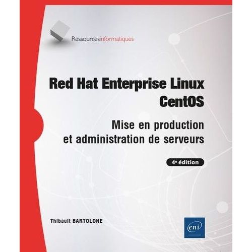 Red Hat Enterprise Linux Centos - Mise En Production Et Administration De Serveurs   de Bartolone Thibault  Format Beau livre 