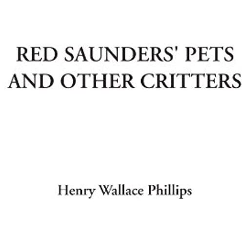 Red Saunders' Pets And Other Critters   de Henry Wallace Phillips  Format Broch 
