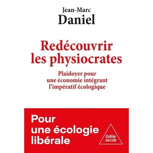 Redcouvrir Les Physiocrates - Plaidoyer Pour Une conomie Intgrant L'impratif cologique    Format Grand Format 