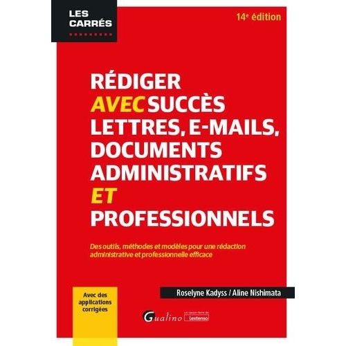 Rdiger Avec Succs Lettres, E-Mails, Documents Administratifs Et Professionnels - Des Outils, Mthodes Et Modles Pour Une Rdaction Administrative Et Professionnelle Efficace   de Kadyss Roselyne  Format Beau livre 