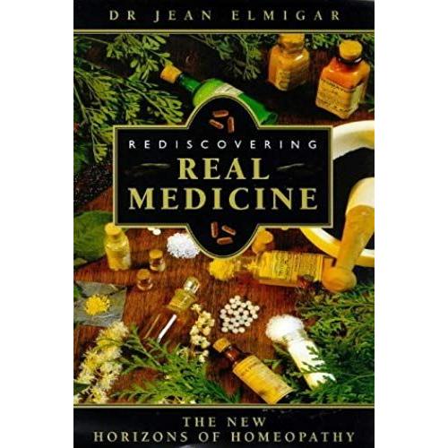 Rediscovering Real Medicine: The New Horizons Of Homeopathy   de Jean Elmiger  Format Broch 
