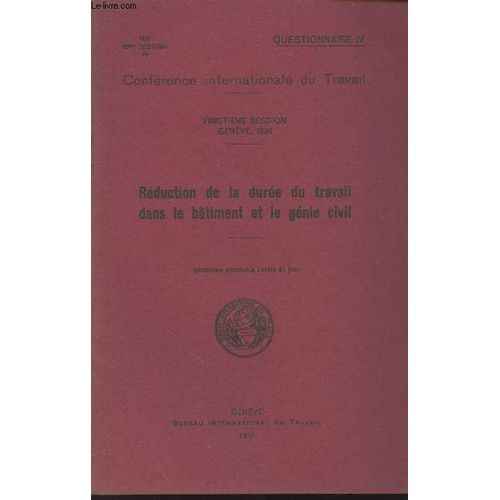Rduction De La Dure Du Travail Dans Le Btiment Et Le Gnie Civil - Confrence Internationale Du Travail, 20e Session, Genve 1936 - Questionnaire Iv - 4e Question  L Ordre Du Jour   de Collectif 