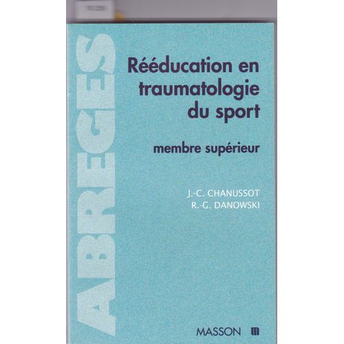 Rducation Traumatique Du Sport Membre Suprieur   de J-C Chanussot, R-G Danowski  Format Broch 