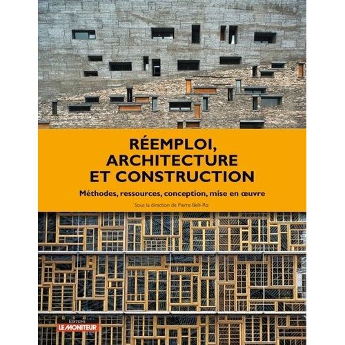 Remploi, Architecture Et Construction - Mthodes, Ressources, Conception    Format Beau livre 