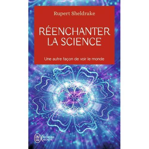 Renchanter La Science - Une Autre Faon De Voir Le Monde   de rupert sheldrake  Format Poche 
