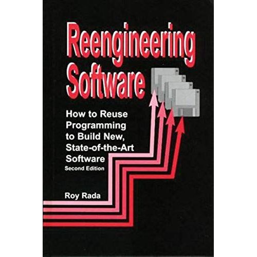 Reengineering Software: How To Reuse Programming To Build New State-Of-The-Art Software   de Roy Rada  Format Broch 