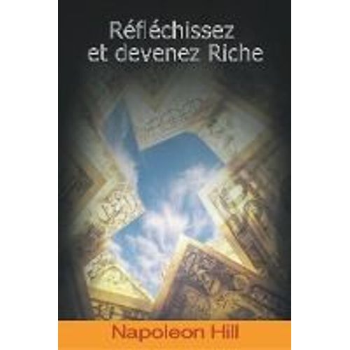 Reflechissez Et Devenez Riche / Think And Grow Rich (French Edition)    Format Broch 