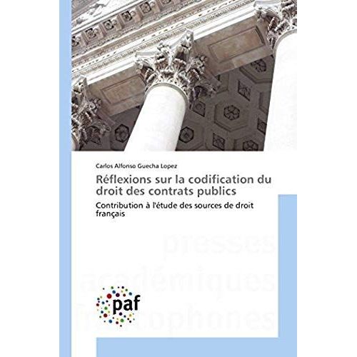 Rflexions Sur La Codification Du Droit Des Contrats Publics    Format Broch 