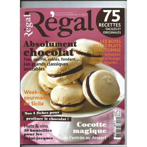 Regal 01/11/2012 Absolument Chocolat, Flan, Souffl, Sabls, Fondant, Emmanuel Renaut, Olivier Bellin, Fabien Rouillard, Stphane Reynaud, Alain Passard, Christine Ferber, Jaques Genin