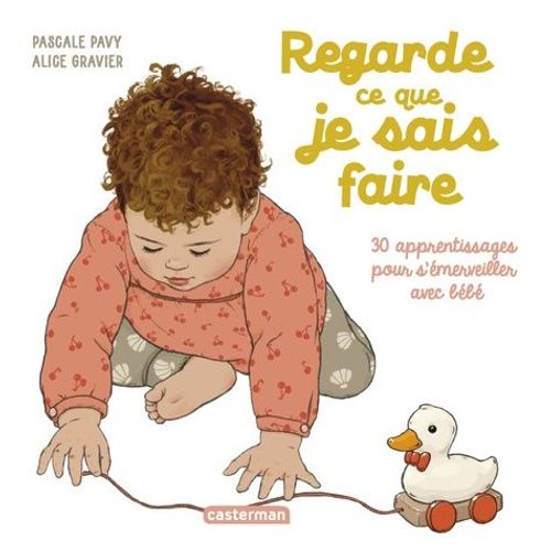Regarde Ce Que Je Sais Faire - 30 Apprentissages Pour S'merveiller Avec Bb    Format Album 