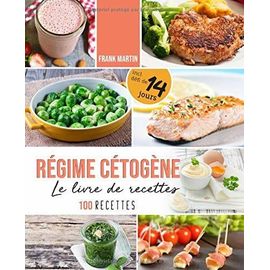Régime cétogène ? Le livre de recettes: 100 délicieuses recettes pour