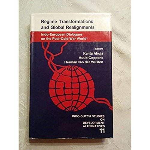 Regime Transformations And Global Realignments: Indo-European Dialogues On The Post-Cold War World (Alternatives In Development)   de unknown  Format Broch 