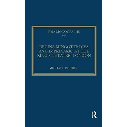 Regina Mingotti: Diva And Impresario At The King's Theatre, London   de Michael Burden  Format Broch 