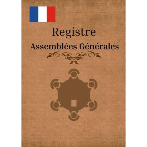 Registre Assembles Gnrales - Numrot: Cahier D'enregistrement Des Dcisions Prises En Assemble Gnrale - A4   de Lynn, Lou  Format Broch 