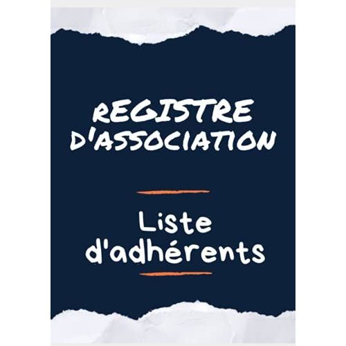 Registre D'association Liste Des Adhrents: Cahier Pour Rpertorier Les Membres De L'association. Ce Carnet Est Au Format A A4 De 21 X 29.7 Centimtres .   de Associatif, Mon Registre  Format Broch 