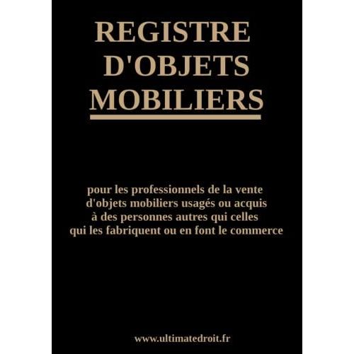 Registre D'objets Mobiliers: Conforme Aux Articles 321-7 Et R 321-3  R 321-8 Du Code Pnal, Ainsi Qu Larrt Du 15 Mai 2020.   de AIRDUVAL, Aurny  Format Broch 