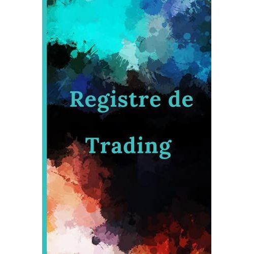 Registre De Trading: Carnet  Remplir, Trading Pour Analyse Approfondie, Journal Cryptomonnaie, Carnet Bourse, Registre, Notes, 122 Pages   de unknown  Format Broch 