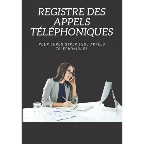 Registre Des Appels Tlphoniques: Registre Des Appels Tlphoniques : Journal Des Appels Clients / Spcial Entreprise, Standard Tlphonique, ... Artisans / 1800 Communications Enregistrables   de du laurier, ditions  Format Broch 