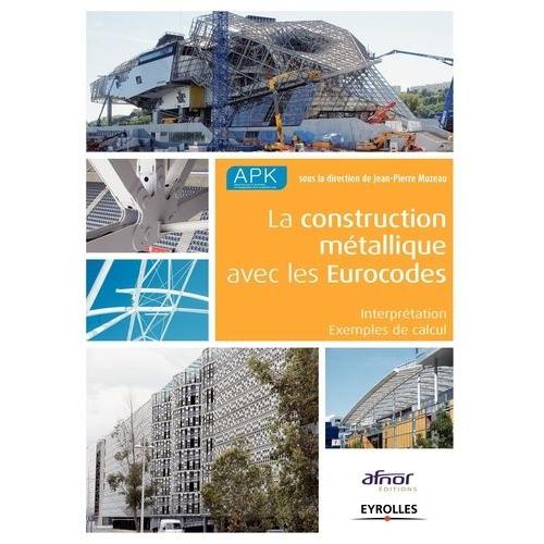 La Construction Mtallique Avec Les Eurocodes - Interprtation Et Exemples De Calcul   de Muzeau Jean-Pierre  Format Broch 