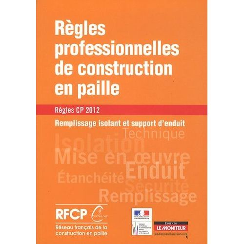 Rgles Professionnelles De Construction En Paille - Remplissage Isolant Et Support D'enduit - Rgles Cp 2012   de RFCP  Format Broch 
