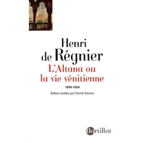 L'altana - Ou La Vie Vnitienne (1899-1924)   de Rgnier Henri de  Format Broch 