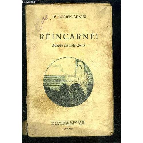 Reincarne! Roman De L Au Dela   de LUCIEN GRAUX DR