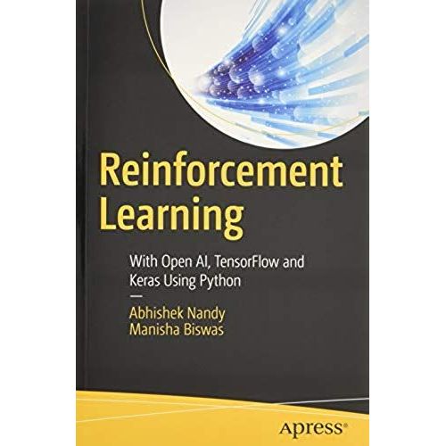 Reinforcement Learning : With Open Ai, Tensorflow And Keras Using Python   de Abhishek Nandy 