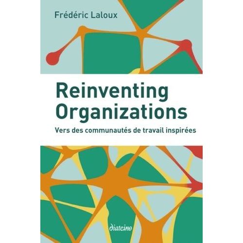 Reinventing Organizations - Vers Des Communauts De Travail Inspires   de Laloux Frdric  Format Broch 