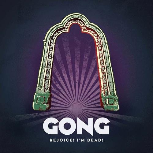 Rejoice! IM Dead! - Gong