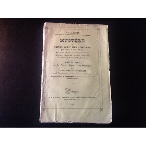 Relation De La Monstre Du Mystre Des Saints Actes Des Aptres, Suivie De L'inventaire De La Sainte Chapelle De Bourges (Edition Originale - 1836)   de Arnold et Simon BREBAN, Jacques THIBOUST, Matre LABOUVRIE  Format Broch 