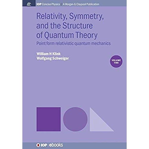 Relativity, Symmetry, And The Structure Of Quantum Theory, Volume 2    Format Broch 