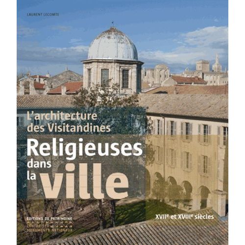 Religieuses Dans La Cit, Architecture Des Visitandines   de Lecomte Laurent  Format Broch 