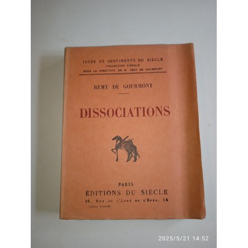Rmy De Gourmont. Dissociations. Editions Du Sicle. 1925. Edition Originale Numrote. Usures.   