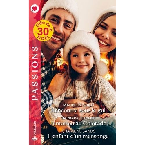 Rencontre Sous Le Gui - Tentation Au Colorado - L'enfant D'un Mensonge    Format Poche 