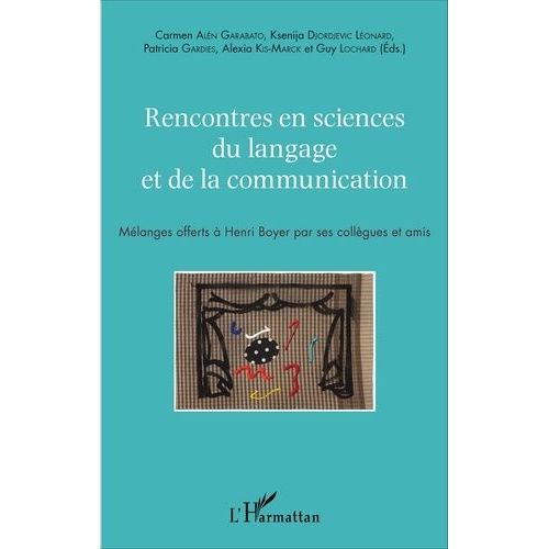 Rencontres En Sciences Du Langage Et De La Communication - Mlanges Offerts  Henri Boyer Par Ses Collgues Et Amis   de Aln Garabato Carmen  Format Broch 