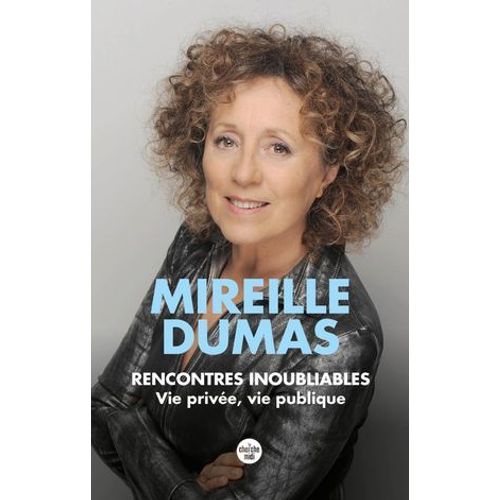 Rencontres Inoubliables - Vie Prive, Vie Publique - Vie Prive, Vie Publique  