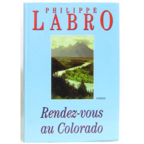 Rendez-Vous Au Colorado   de philippe labro