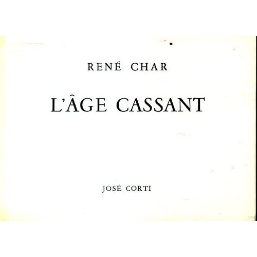 Rene Char L'age Cassant Edition Jose Corti Edition Originale En 1965 Exemplaire 397 Format A L Italienne 15cm Sur 11 Cm   de ren char 