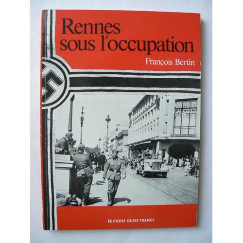 Rennes Sous L'occupation. Cartes Et Dessins De L'auteur   de BERTIN 
