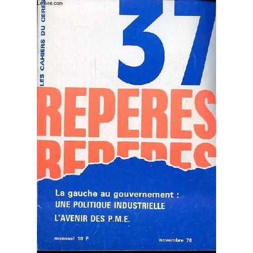 Reperes Les Cahiers Du Ceres N37 Novembre 1976 - Strategie Du Programme Commun Et Politique Industrielle - Siderurgie De L Acier Mieux Trempe - Electronique Des Composants Decomposes - L Avenir Des(...)   