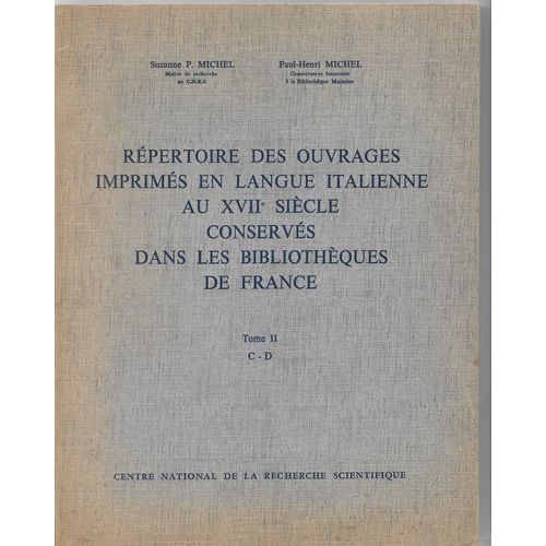 Rpertoire Des Ouvrages Imprims En Langue Italienne Au 17me Sicle Conservs Dans Les Bibliothques De France Tome 2 C-D   de Suzanne P. Michel Paul-Henri Michel 
