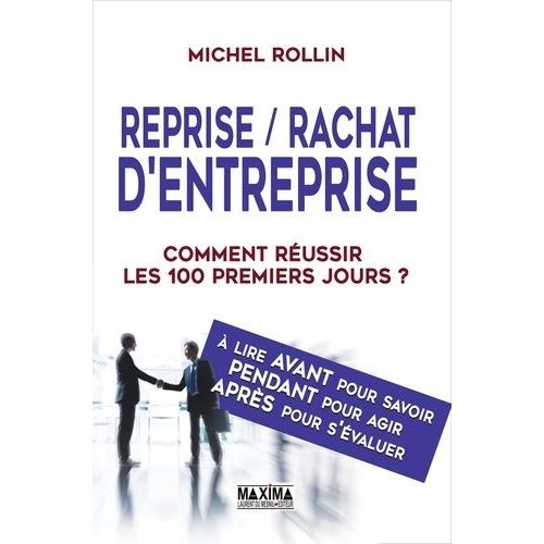 Reprise/Rachat D'entreprise - Les 100 Premiers Jours, Comment Les Russir ?    Format Grand Format 