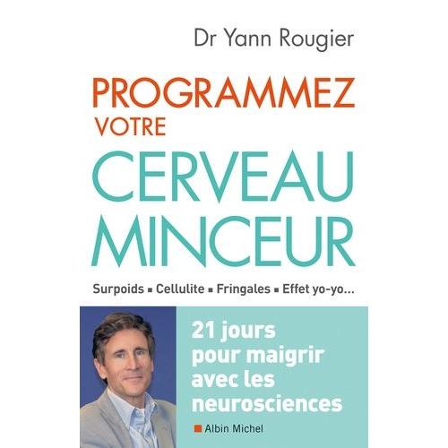 Programmez Votre Cerveau Minceur - 21 Jours Pour Maigrir Avec Les Neurosciences   de yann rougier  Format Beau livre 