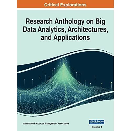 Research Anthology On Big Data Analytics, Architectures, And Applications, Vol 2    Format Reli 