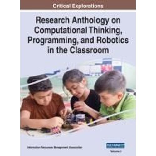 Research Anthology On Computational Thinking, Programming, And Robotics In The Classroom, Vol 1    Format Reli 