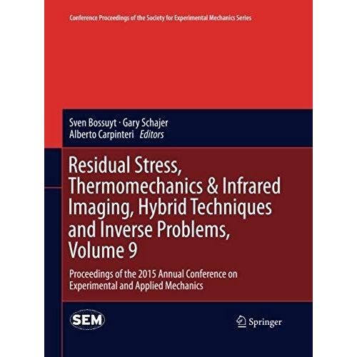 Residual Stress, Thermomechanics & Infrared Imaging, Hybrid Techniques And Inverse Problems, Volume 9    Format Broch 