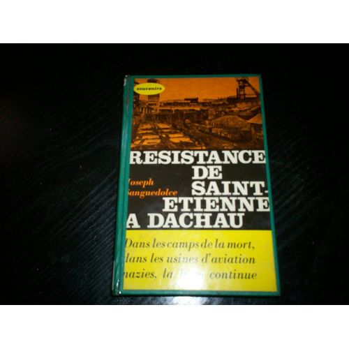 Resistance De Saint-Etienne  Dachau   de joseph sanguedolce  Format Broch 